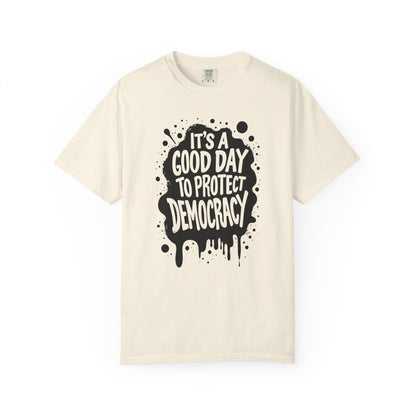 It's A Good Day To Protect Democracy T-Shirt