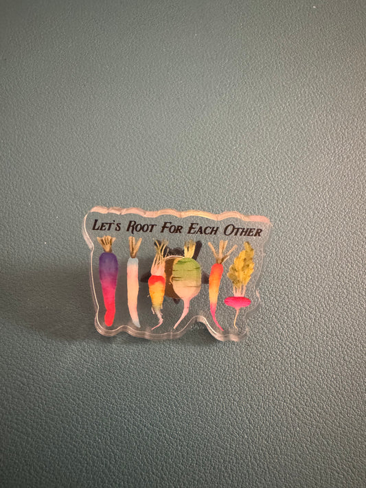 Let's Root For Each Other Acrylic Pin