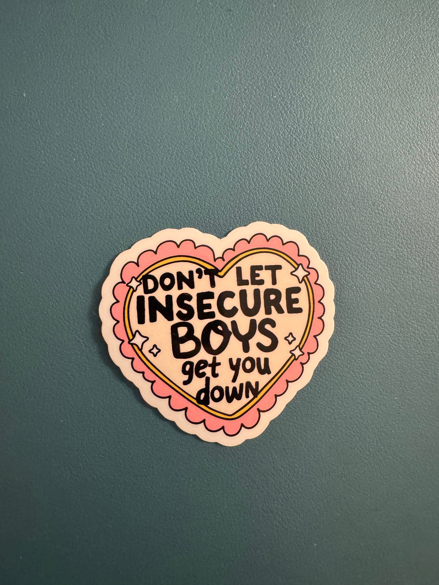 Don't Let Insecure Boys Get You Down Sticker