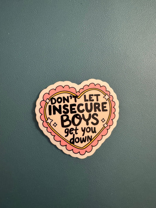 Don't Let Insecure Boys Get You Down Sticker