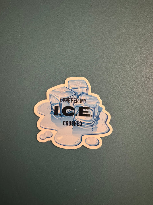 I Prefer My Ice Crushed Sticker