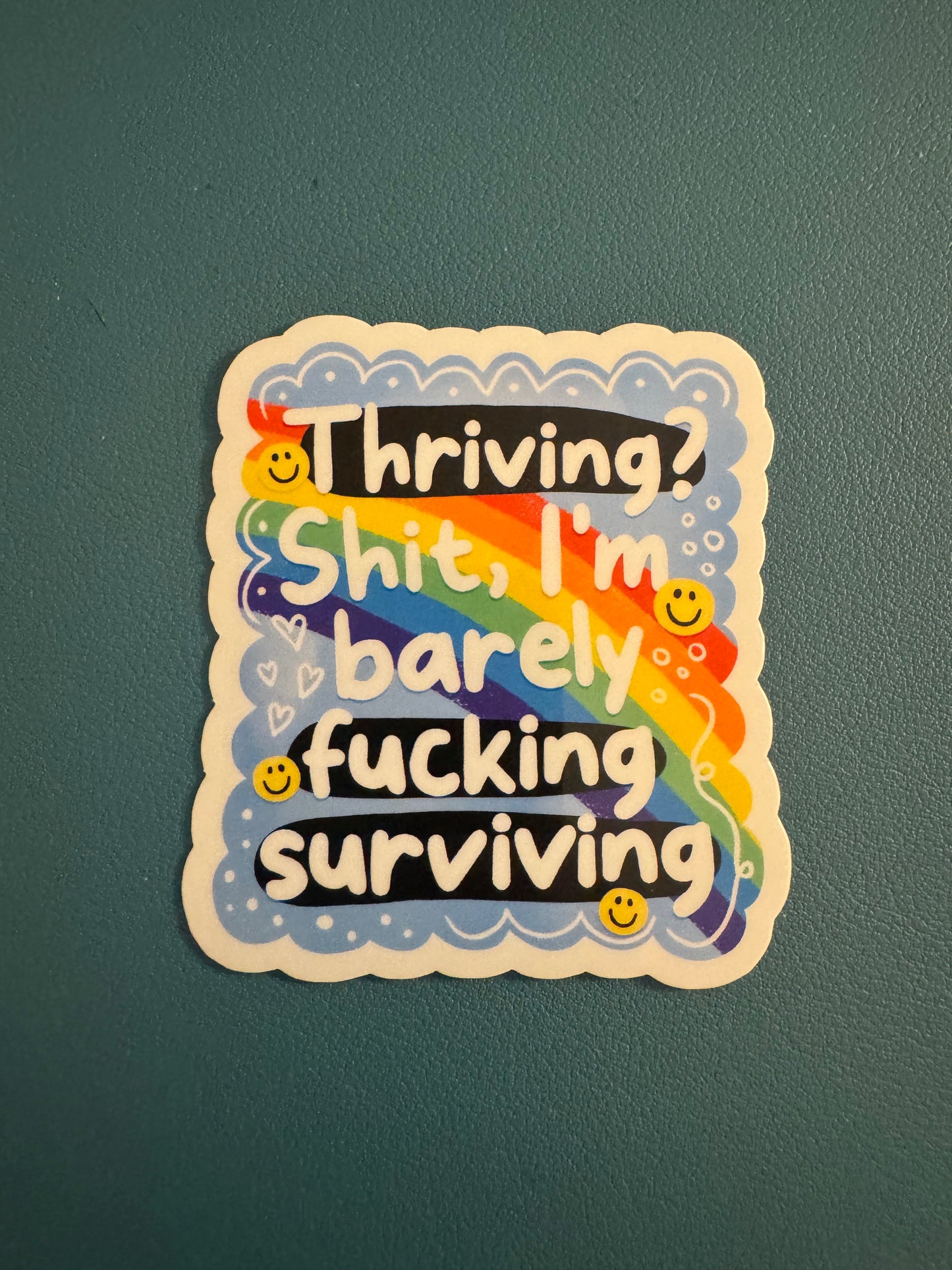 Thriving? Shit, I'm Barely Fucking Surviving Sticker