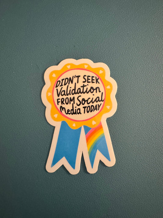 Didn't Seek Validation From Social Media Today Ribbon Sticker