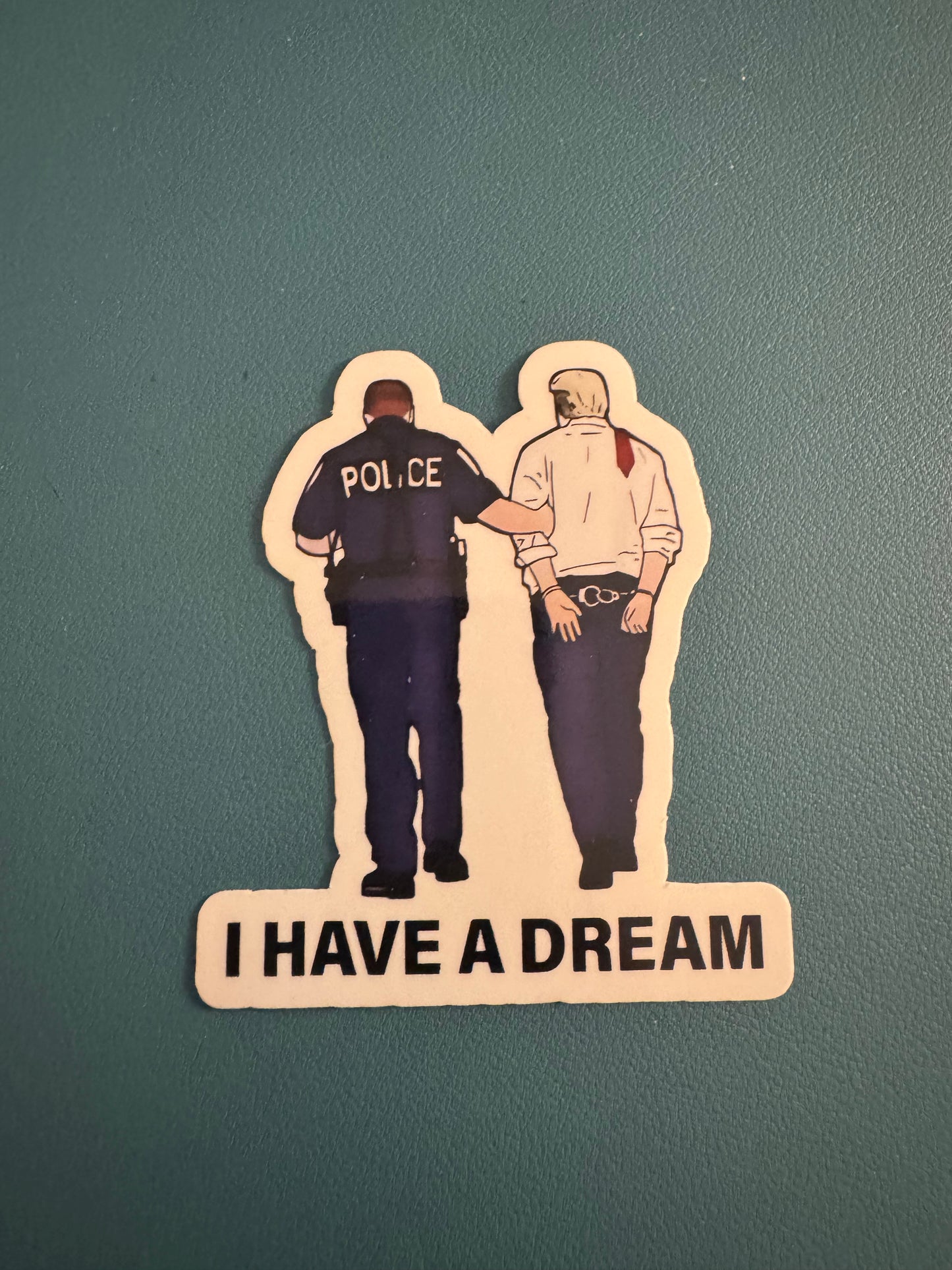 I Have A Dream- Trump Arrested Sticker