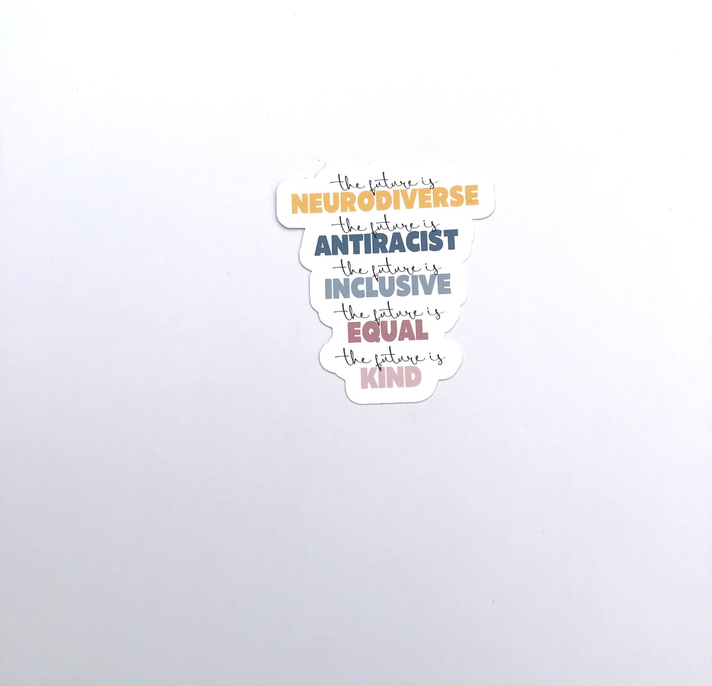 The Future Is Neurodiverse Waterproof Sticker | The Future is Anti Racist, The Future is Inclusive, The Future Is Equal, The Future Is Kind