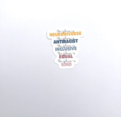 The Future Is Neurodiverse Waterproof Sticker | The Future is Anti Racist, The Future is Inclusive, The Future Is Equal, The Future Is Kind