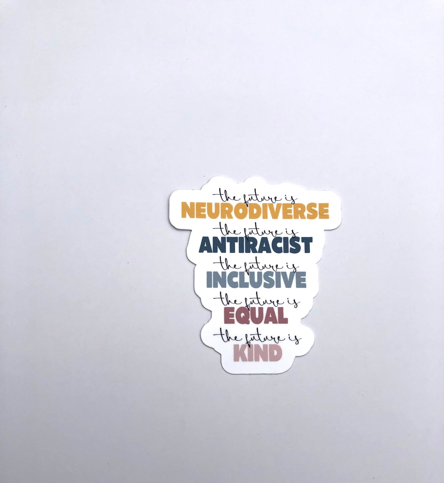 The Future Is Neurodiverse Waterproof Sticker | The Future is Anti Racist, The Future is Inclusive, The Future Is Equal, The Future Is Kind