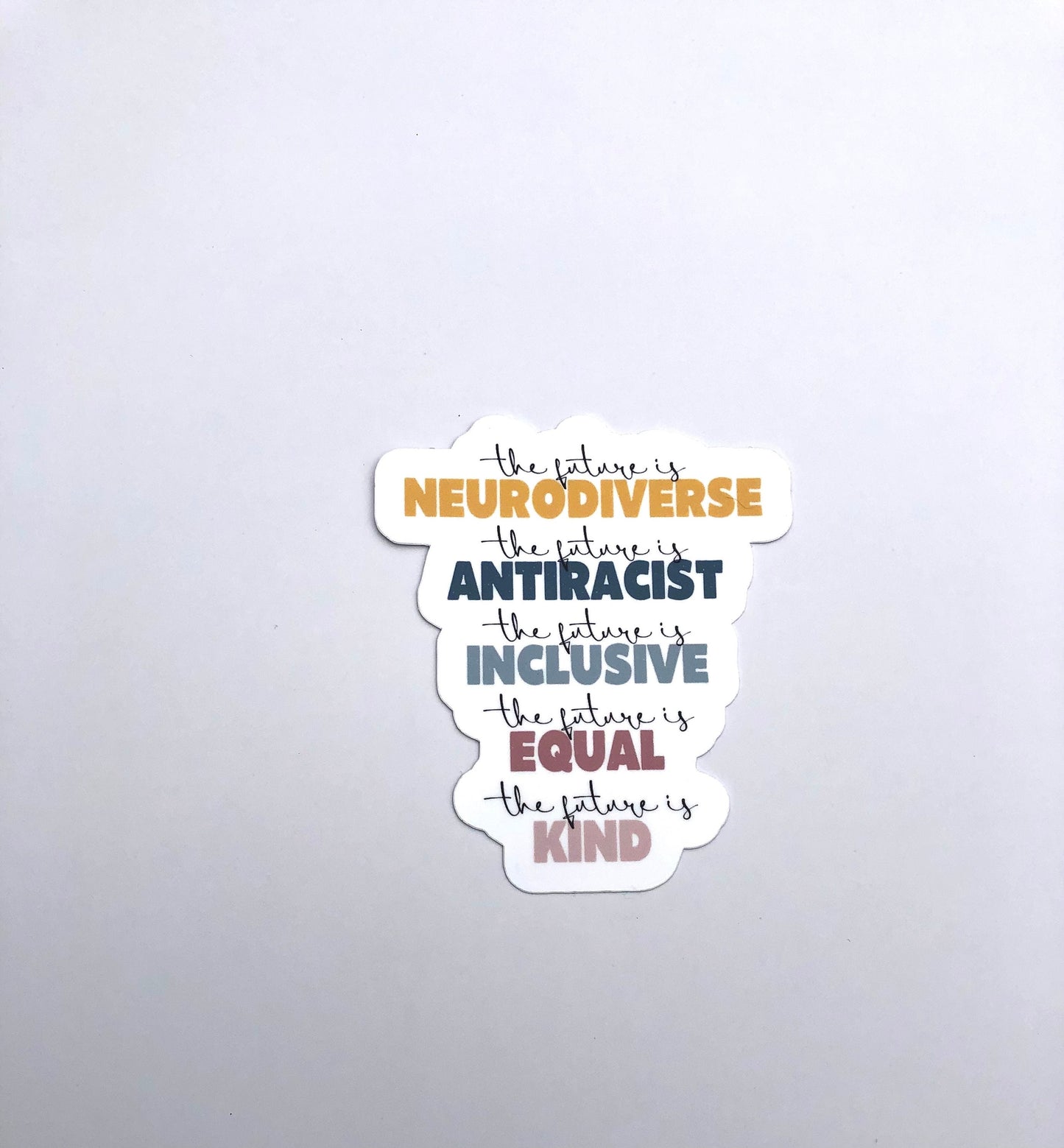 The Future Is Neurodiverse Waterproof Sticker | The Future is Anti Racist, The Future is Inclusive, The Future Is Equal, The Future Is Kind