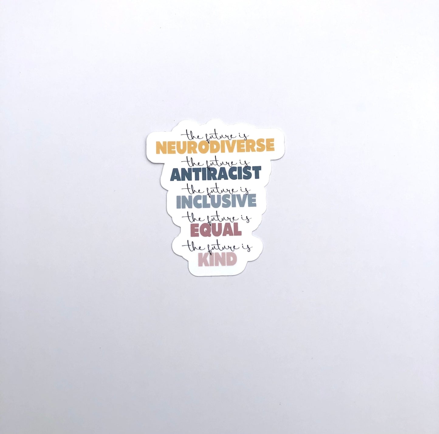 The Future Is Neurodiverse Waterproof Sticker | The Future is Anti Racist, The Future is Inclusive, The Future Is Equal, The Future Is Kind