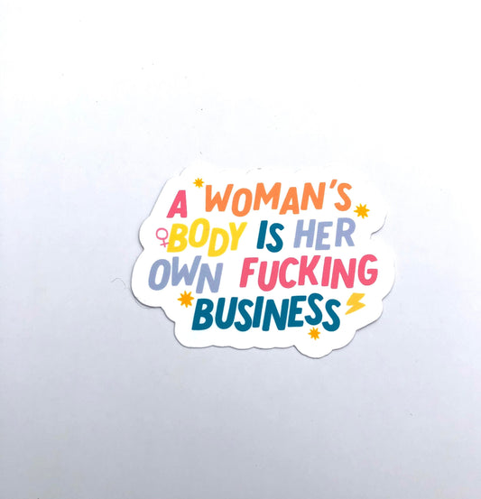 A Woman's Body Is Her Own Fucking Business Waterproof Sticker | Women's Reproductive Rights, Women's Health, Gender Equality, Laptop Sticker