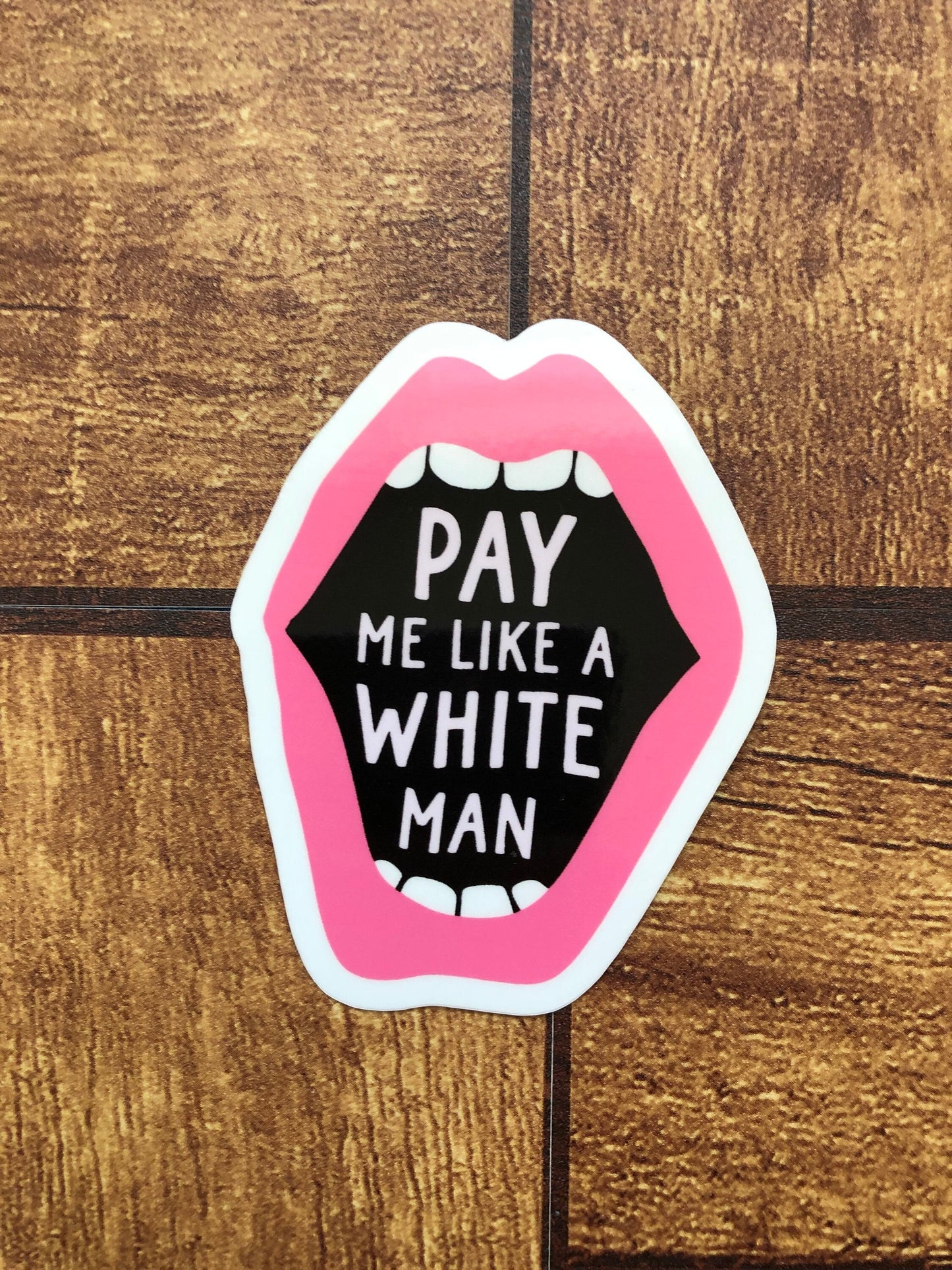 Pay Me Like A White Man Sticker, Women's Rights Sticker, Female Empowerment, Equal Pay, Gender Equality, Water Bottle, Waterproof Sticker