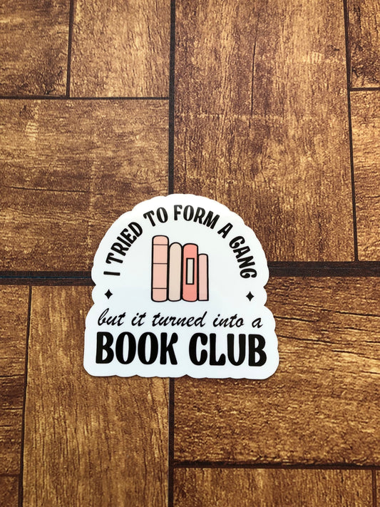 I Tried To Form A Gang But It Turned Into A Book Club, Book Lovers, Book Worm, Kindle Sticker, Read Banned Books