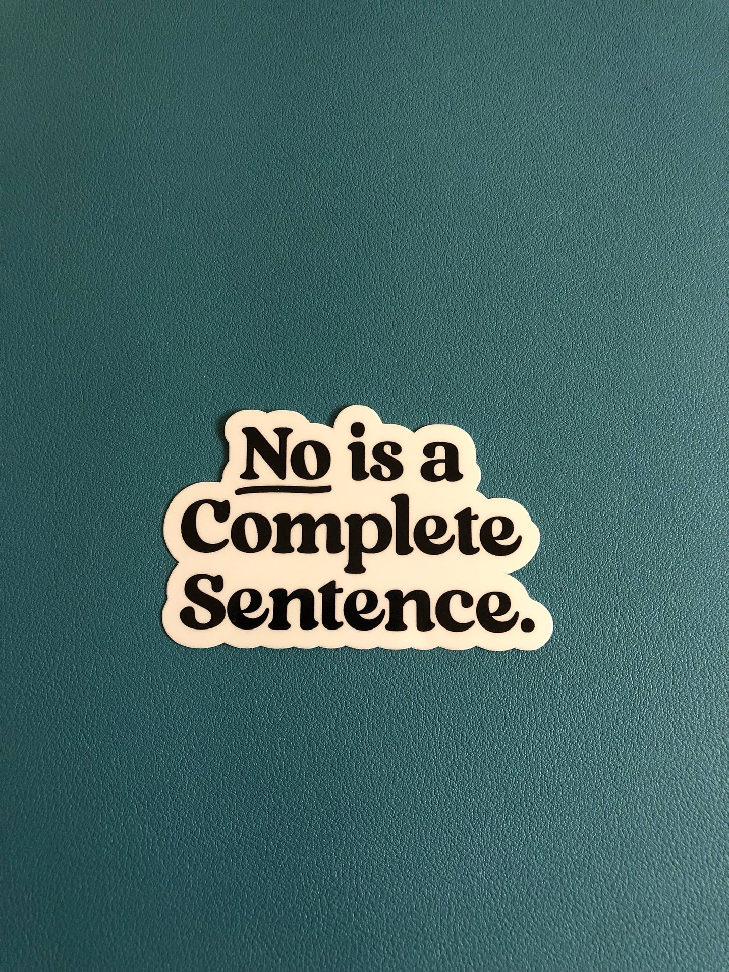 No Is A Complete Sentence Waterproof Sticker, Women's Rights, Female Empowerment, Equality, Just Say No Sticker, Water Bottle Sticker
