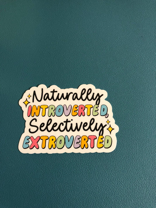 Naturally Introverted Selectively Extroverted Waterproof Sticker, Introvert, Extrovert, Homebody, Trendy Sticker, Water Bottle Sticker