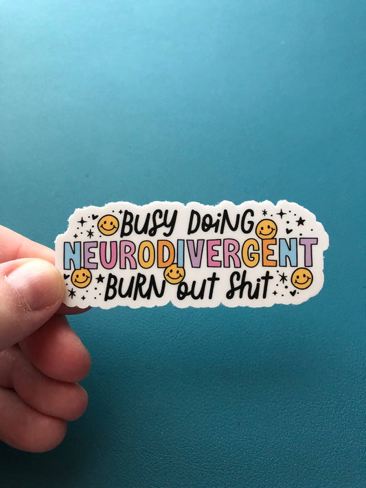 Busy Doing Neurodivergent Burnout Sh!t Sticker, Neurodivergent Girl Sticker, Neurodiverse, ADHD, Embrace Autism, Mental Health, Rainbow