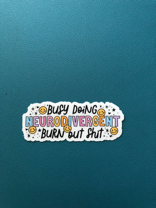 Busy Doing Neurodivergent Burnout Sh!t Sticker, Neurodivergent Girl Sticker, Neurodiverse, ADHD, Embrace Autism, Mental Health, Rainbow
