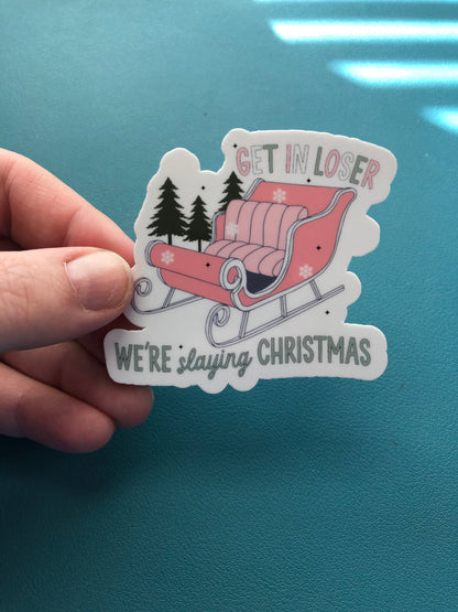 Get In Loser We're Slaying Christmas Waterproof Sticker, Christmas Sticker, Christmas Pun Sticker, Christmas Sleigh, Stocking Stuffer