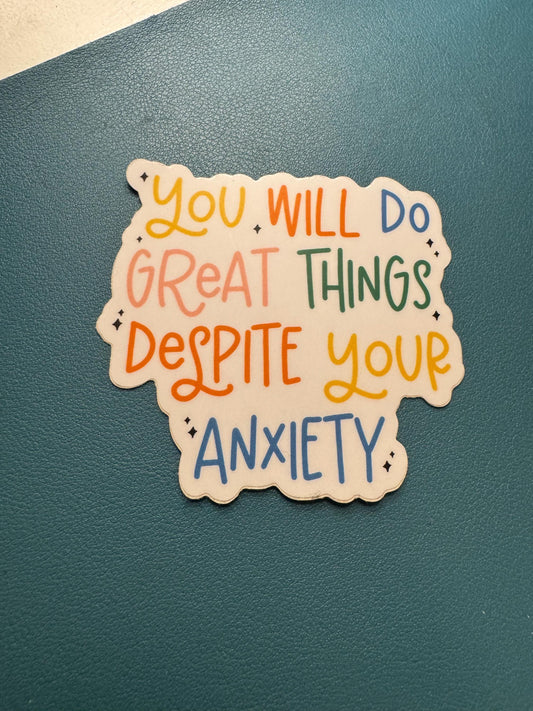 You Will Do Great Things Despite Your Anxiety Sticker, Mental Health Sticker, Anxious Girl Sticker, Take Your Meds Sticker, Anxiety Sucks
