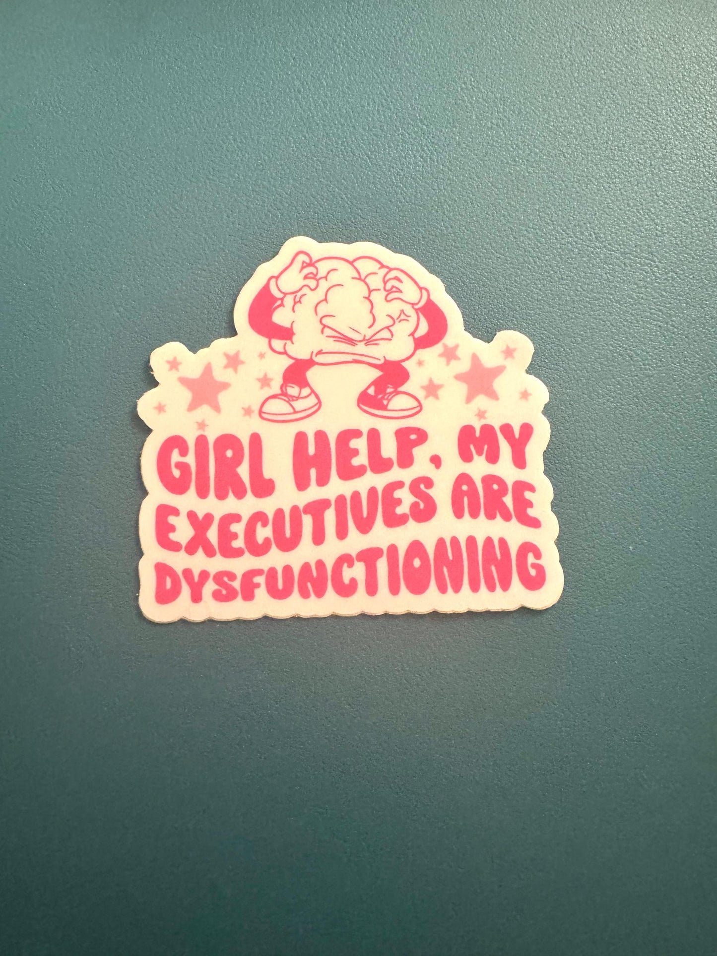 Girl Help My Executives Are Dysfunctioning Sticker, Executive Dysfunction Sticker, ADHD Sticker, Mental Illness Sticker, Depression, Anxiety