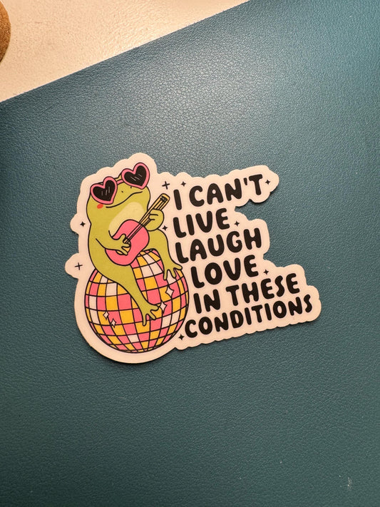 I Can't Live Laugh Love In These Conditions Sticker, Disco Ball Sticker, Pink and Green, Frog Playing Guitar Sticker, Mental Health Sticker