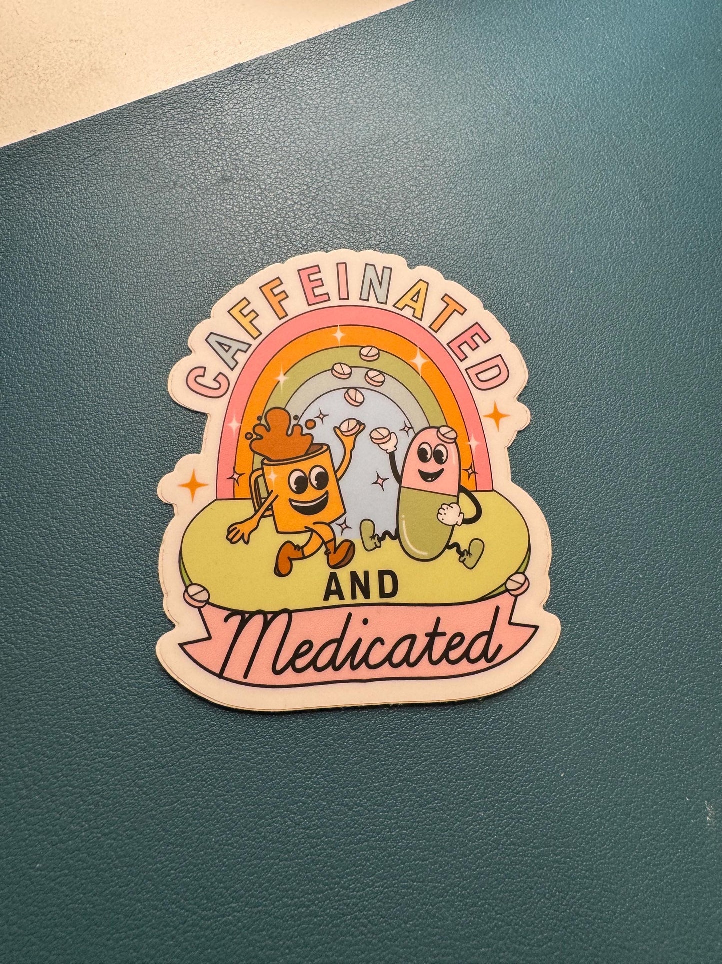 Caffeinated and Medicated Sticker, Take Your Pills Sticker, Coffee Addict Sticker, Mental Health, Mental Illness, Rainbow Sticker, Lexapro