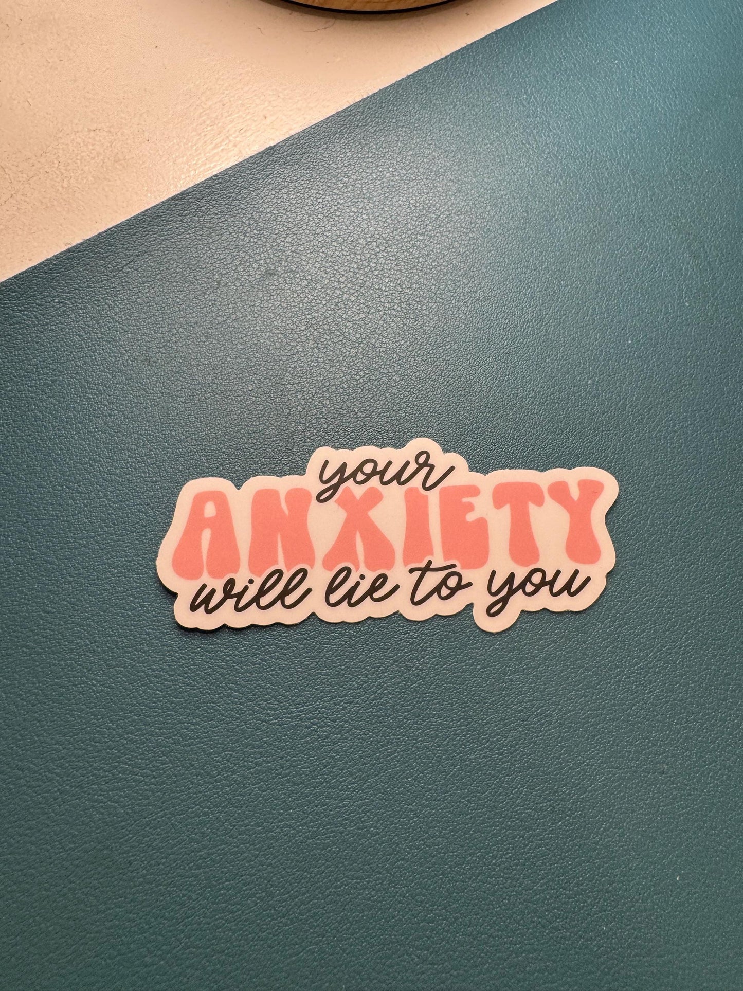 Your Anxiety Will Lie To You Sticker, Anxiety Sticker, Mental Illness, Mental Health Sticker, Anxious Girlie Sticker