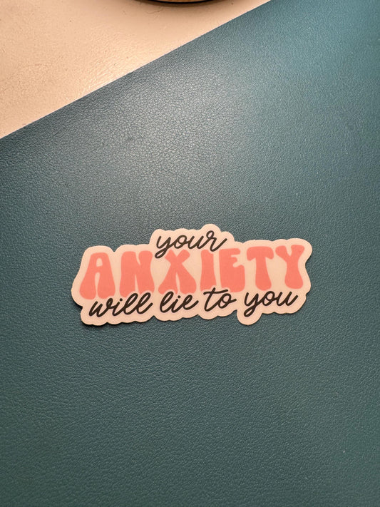 Your Anxiety Will Lie To You Sticker, Anxiety Sticker, Mental Illness, Mental Health Sticker, Anxious Girlie Sticker