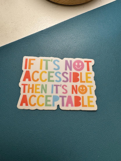If It's No Accessible Then It's Not Acceptable Sticker, Chronic Illness, Disability Acceptance, Accessibility Matters, End Ableism, Advocate