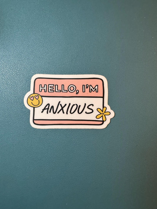 Hello I'm Anxious Sticker, Name Tag Sticker, Mental Health Matters Sticker, Anxiety Sticker, Anxiety Sucks, Anxiety Girly
