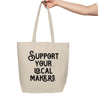 Support Your Local Makers Canvas Shopping Tote, Grocery Tote, Farmer's Market Bag, Shopping Bag, Shop Local, Artisans and Makers