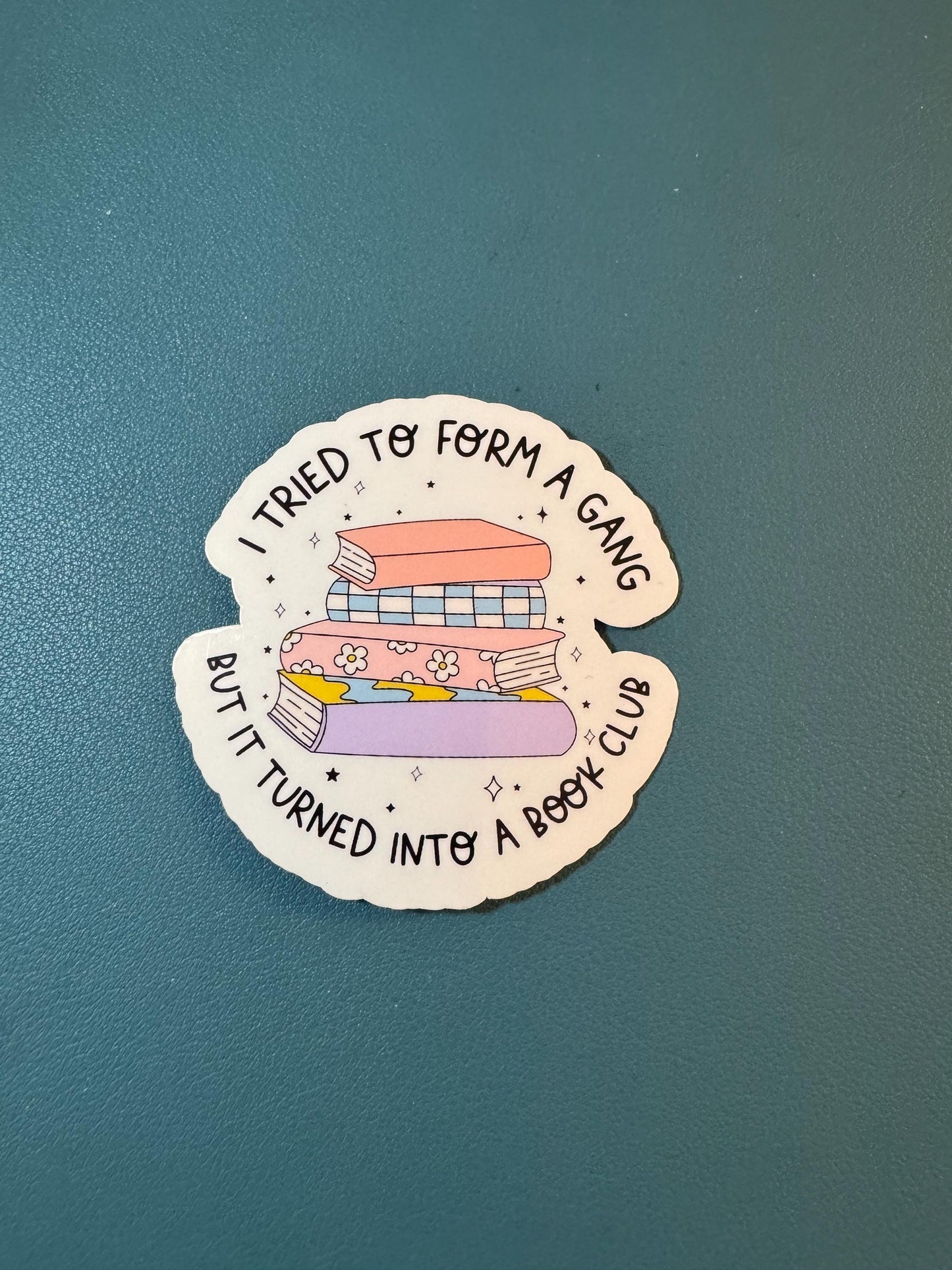 I Tried To Form A Gang, But It Turned Into A Book Club Sticker, Book Lover Sticker, Gift for Reader, Booktok, TBR Pile, Reading Lover