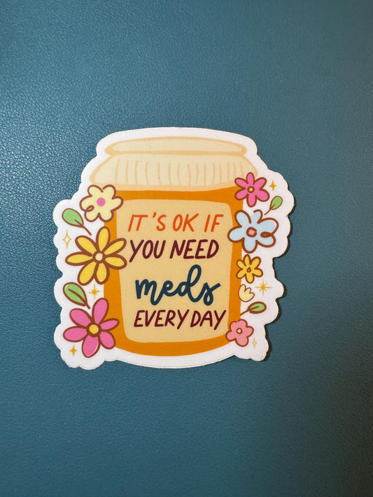 It's Ok If You Need Meds Every Day Sticker, Medical Sticker, Chronic Illness Sticker, Invisible Illness, Disability Awareness, Spoonie Life