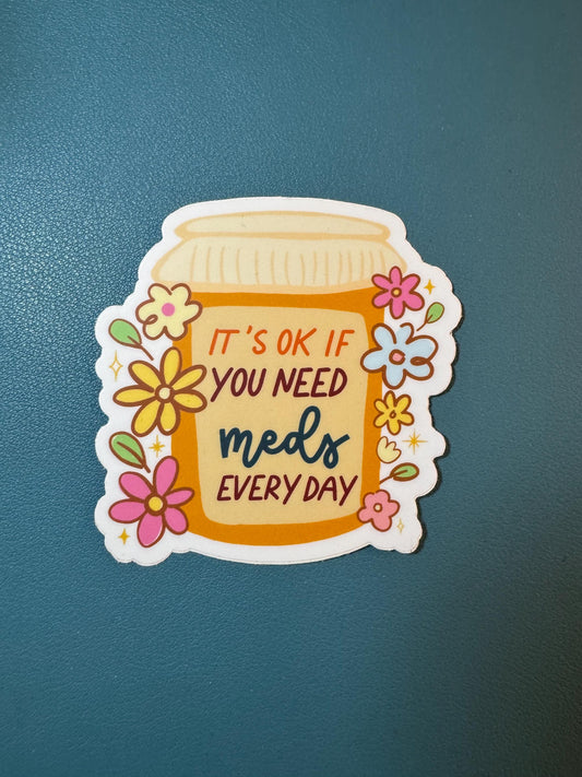 It's Ok If You Need Meds Every Day Sticker, Medical Sticker, Chronic Illness Sticker, Invisible Illness, Disability Awareness, Spoonie Life