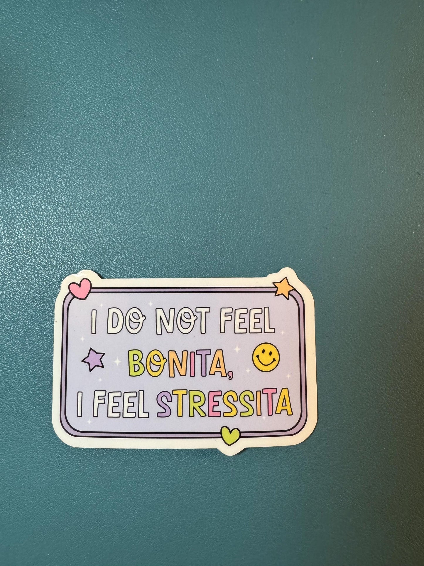 I Don't Feel Bonita I Feel Stressita Sticker, Sassy Sticker, Adult Humor, Funny Gift for Her