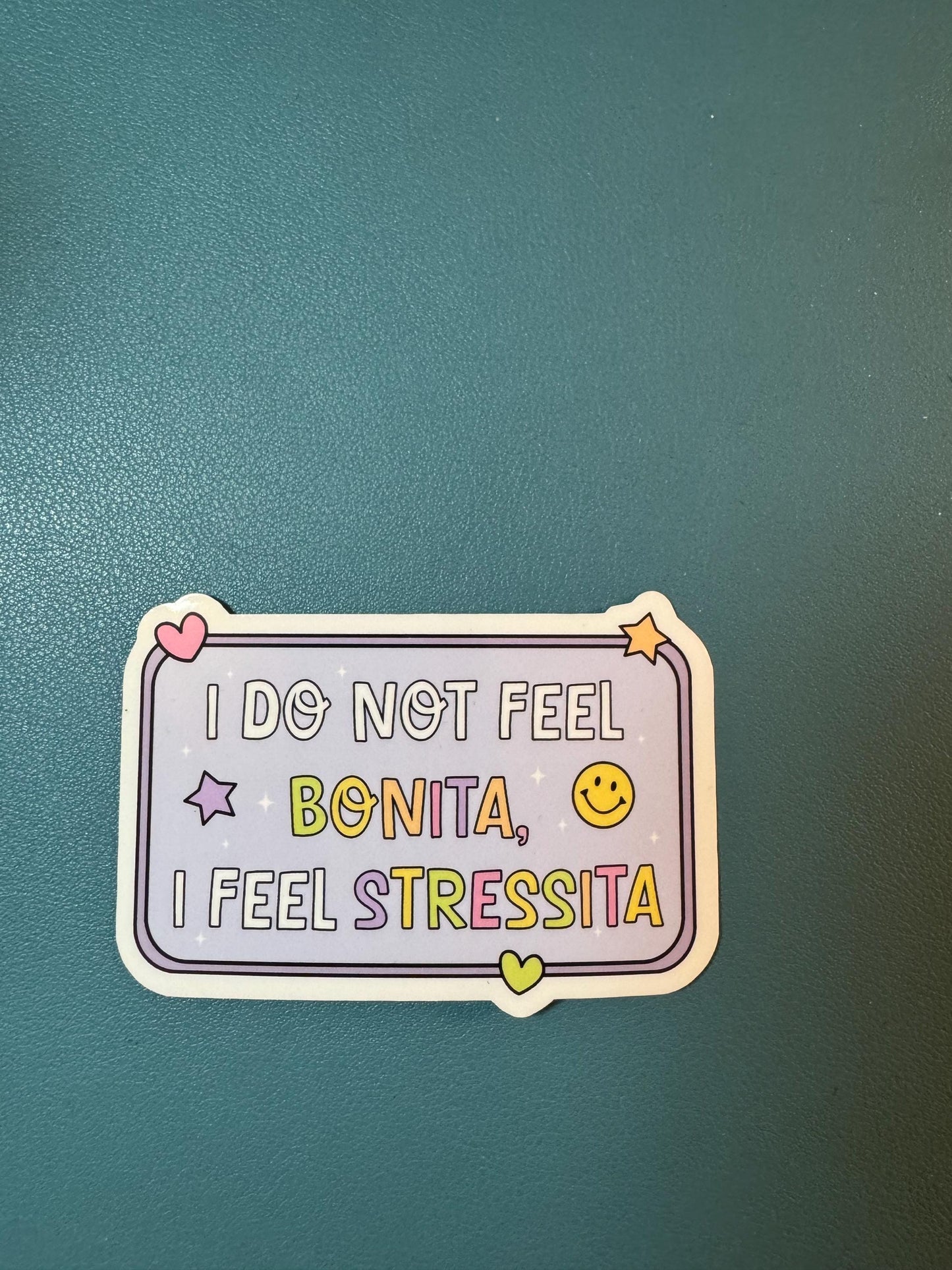 I Don't Feel Bonita I Feel Stressita Sticker, Sassy Sticker, Adult Humor, Funny Gift for Her