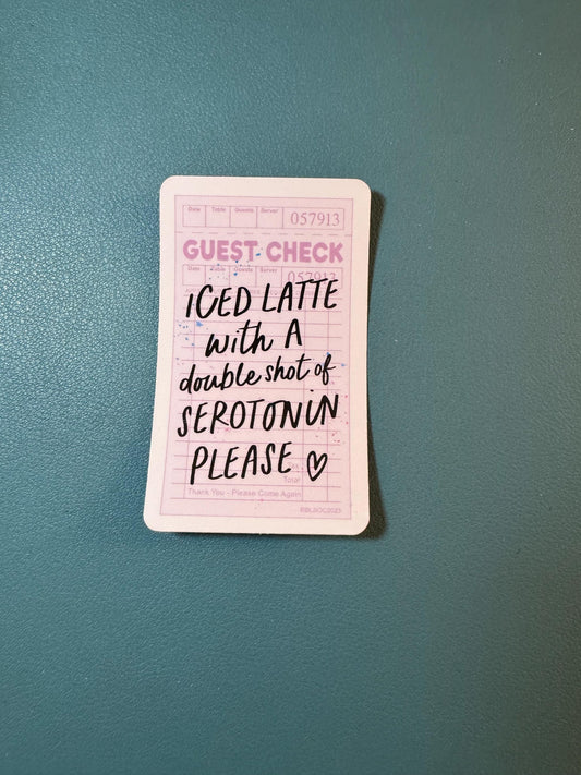 Iced Latte with a Double Shot of Serotonin Please Receipt Sticker, Mental Health Sticker, It's Okay If You Need Meds Sticker, Iced Coffee