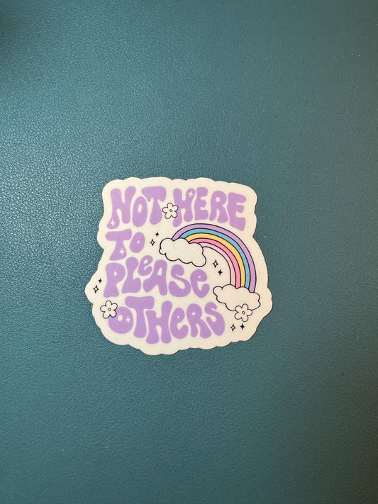 Not Here To Please Others Sticker, Rainbow Sticker, Snarky Sticker, Own Who You Are, Be Yourself, Adult Humor, Sassy Sticker, Gift for Her