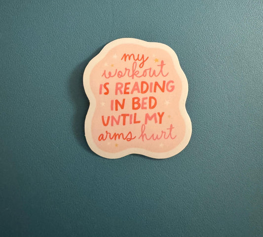 My Workout Is Reading In Bed Until My Arms Hurt Sticker, Bookish Babe Sticker, Booktok, Bookstagram, Gift for Book Lover, Romantasy Reader