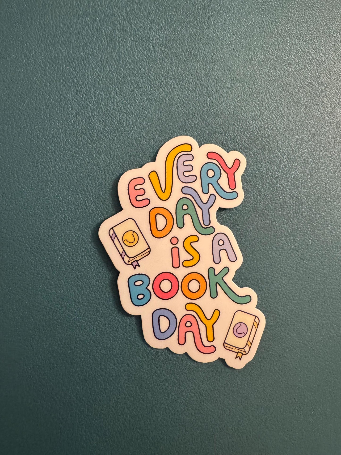 Every Day Is A Book Day Waterproof Vinyl Sticker, Book Lover Sticker, Romance Reader, Book Club Sticker, Book Worm, Gift for Reader