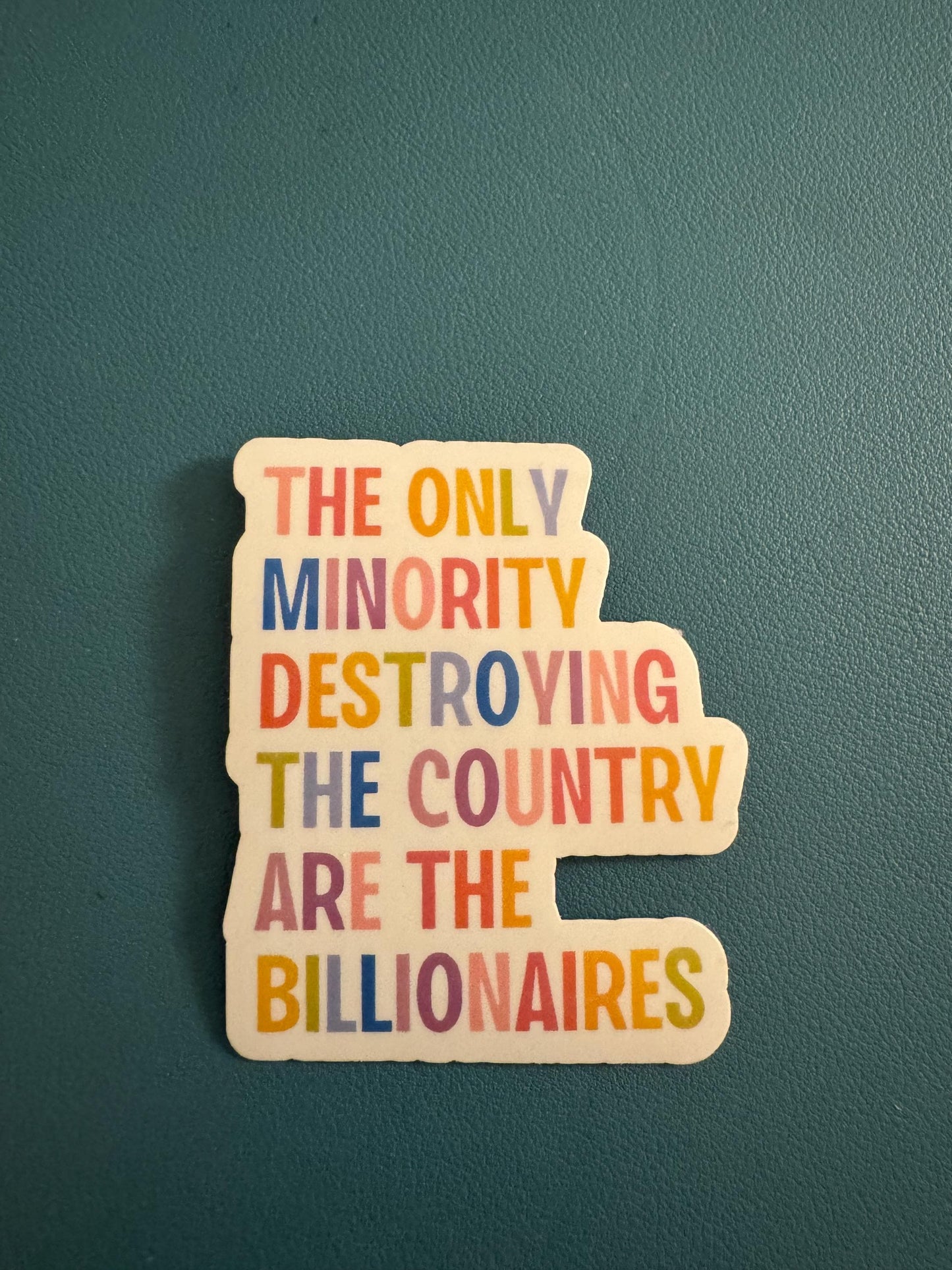 The Only Minority Destroying The Country Are The Billionaires Sticker, Anti-Capitalism, Support The Middle Class, Eat The Rich, End Poverty