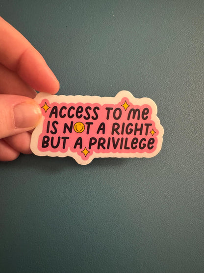 Access To Me Is Not A Right But A Privilege Waterproof Sticker, Taylor Swift Inspired Quote, Female Empowerment, Vinyl Sticker