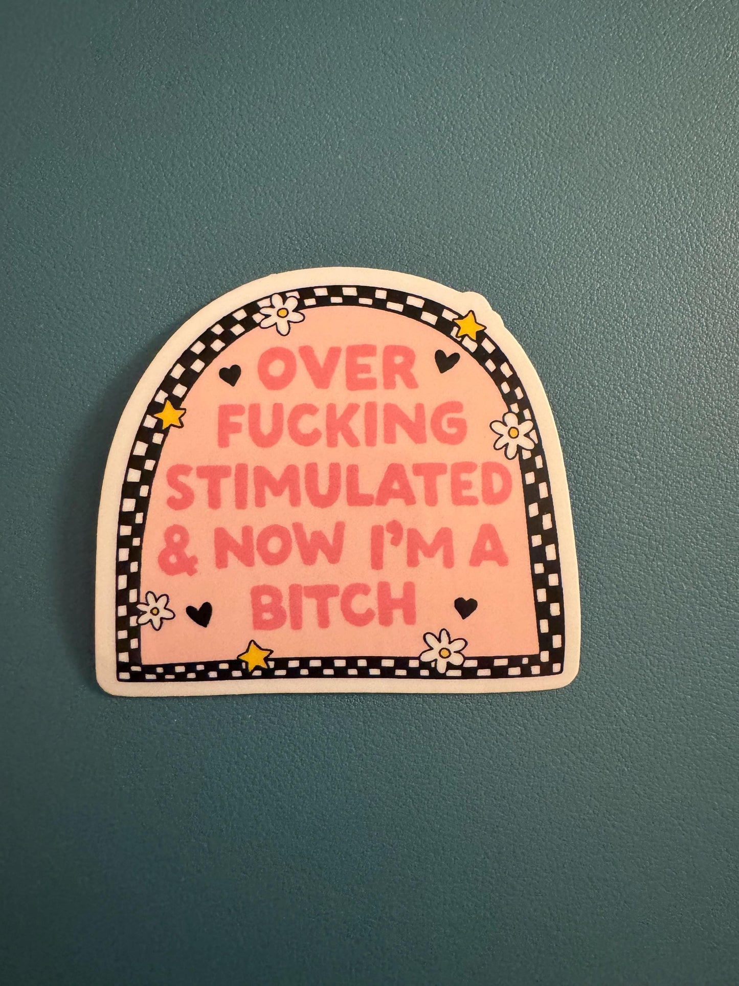 Overfuckingstimulated & Now I'm a Bitch Waterproof Sticker, Pink and Black Checkered Sticker, Feminine Rage, Neurodivergent