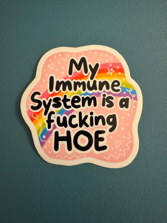 My Immune System Is a Fucking Hoe Vinyl Sticker, Chronic Illness, Medical Humor, Waterproof Sticker