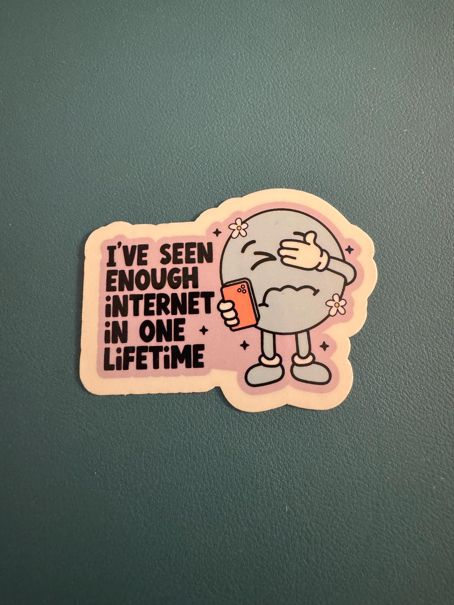 I've Seen Enough Internet In One Lifetime Waterproof Sticker, Internet Humor, Sassy Sticker, Annoyed with People