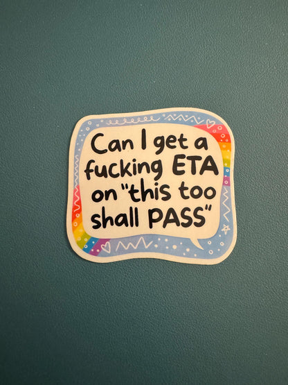 Can I Get a Fucking ETA On When This Too Shall Pass Waterproof Sticker, Mental Crash Out, FAFO, So Fucking Done, Sarcastic, Political Humor
