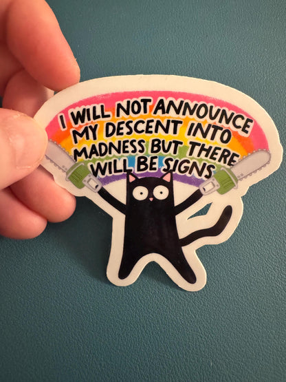 I Will Not Announce My Descent Into Madness But There Will Be Signs Vinyl Sticker, Black Cat, Crash Out, Adult Humor