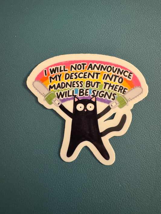 I Will Not Announce My Descent Into Madness But There Will Be Signs Vinyl Sticker, Black Cat, Crash Out, Adult Humor