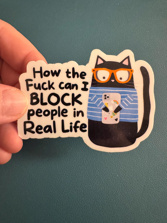 How The Fuck Can I Block People In Real Life Vinyl Sticker, Cat with a Cellphone, Waterproof Sticker, Anti Social