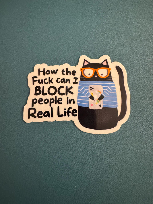 How The Fuck Can I Block People In Real Life Vinyl Sticker, Cat with a Cellphone, Waterproof Sticker, Anti Social