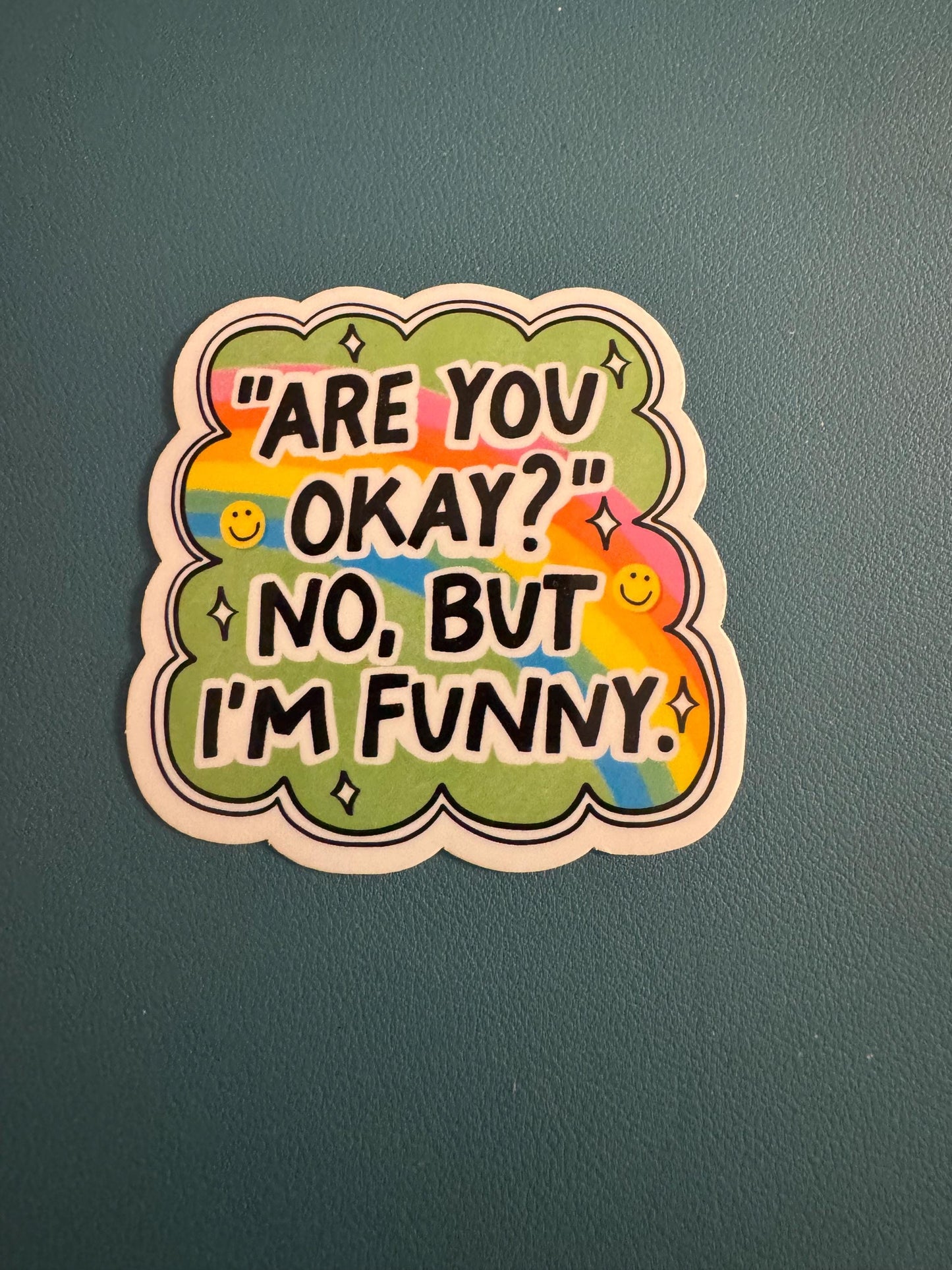 Are You Okay? No, But I'm Funny. Waterproof Sticker, Sarcasm, Joke Sticker